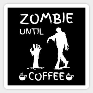 Zombie Until Coffee – Funny Morning Caffeine Humor Quote Magnet